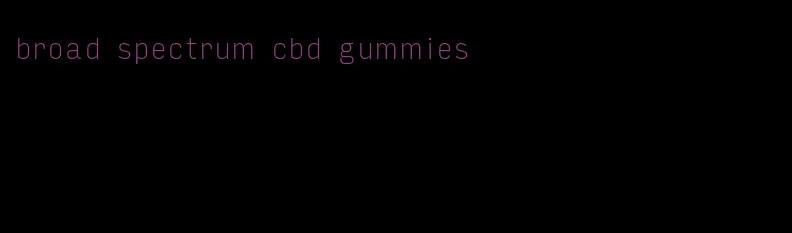 broad spectrum cbd gummies