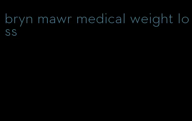 bryn mawr medical weight loss