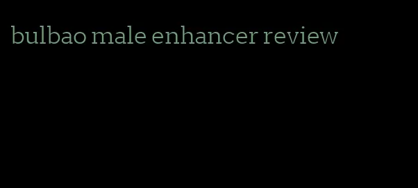 bulbao male enhancer review