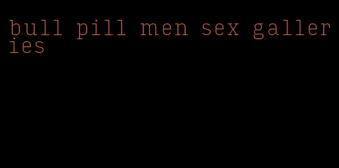 bull pill men sex galleries