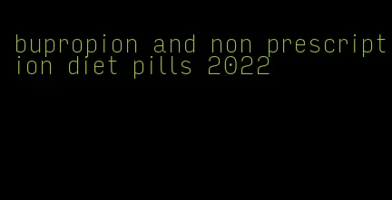 bupropion and non prescription diet pills 2022