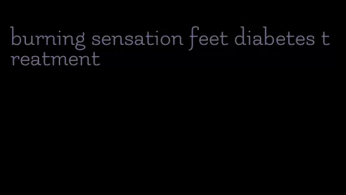 burning sensation feet diabetes treatment