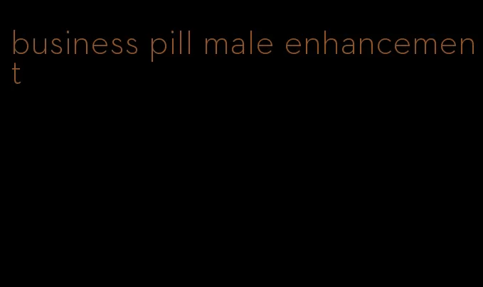business pill male enhancement
