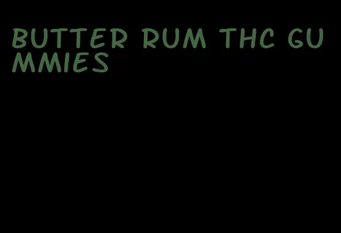 butter rum thc gummies
