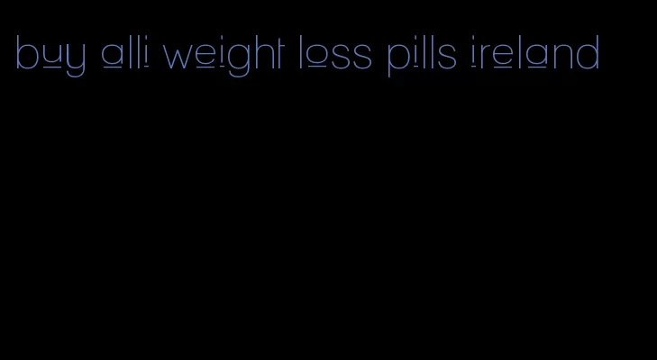 buy alli weight loss pills ireland