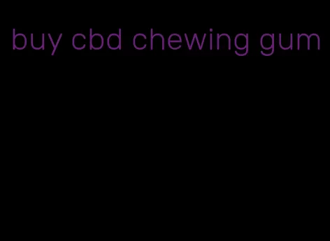 buy cbd chewing gum