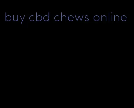 buy cbd chews online