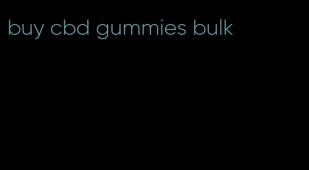 buy cbd gummies bulk