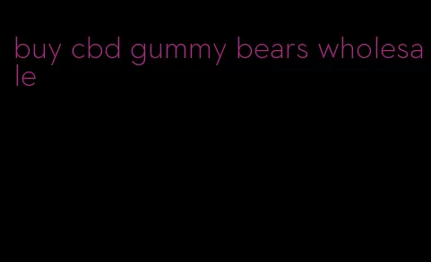buy cbd gummy bears wholesale