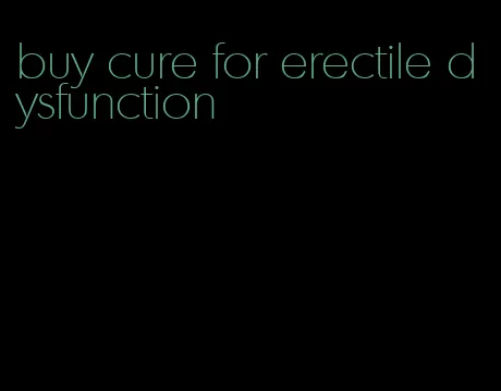 buy cure for erectile dysfunction