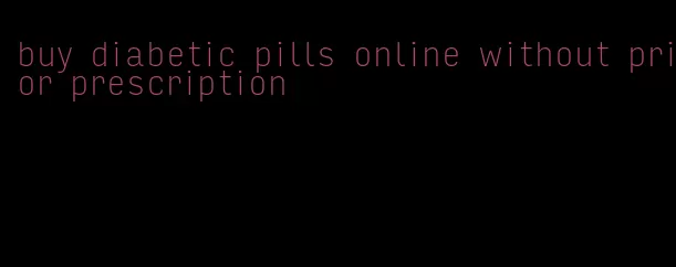buy diabetic pills online without prior prescription