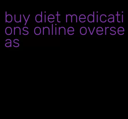 buy diet medications online overseas