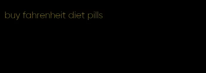 buy fahrenheit diet pills