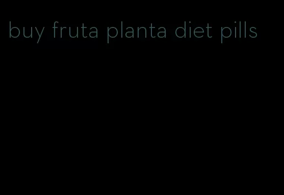 buy fruta planta diet pills
