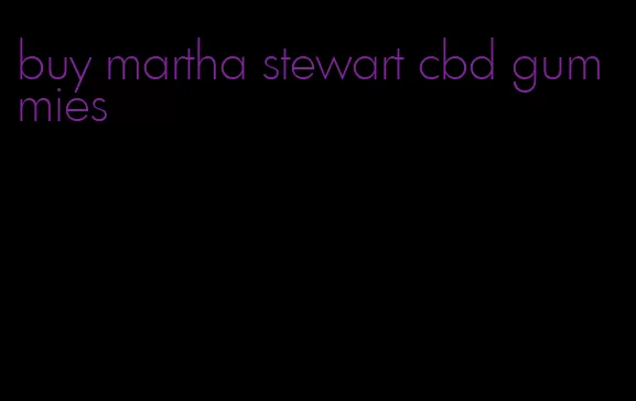 buy martha stewart cbd gummies