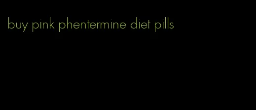 buy pink phentermine diet pills
