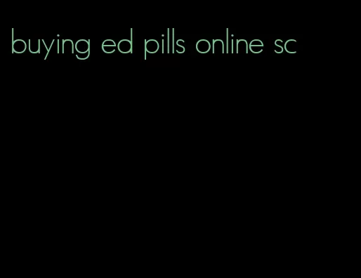 buying ed pills online sc