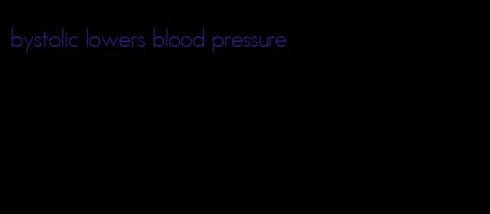 bystolic lowers blood pressure