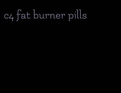 c4 fat burner pills