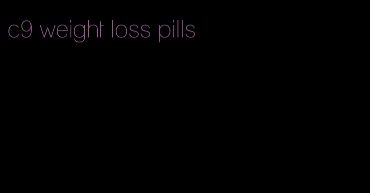 c9 weight loss pills