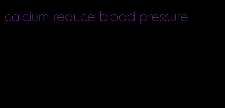 calcium reduce blood pressure