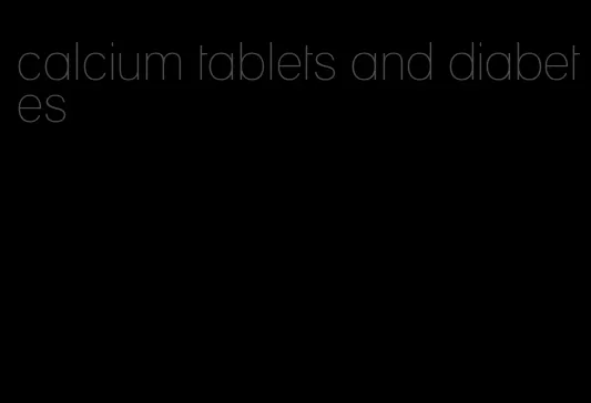 calcium tablets and diabetes