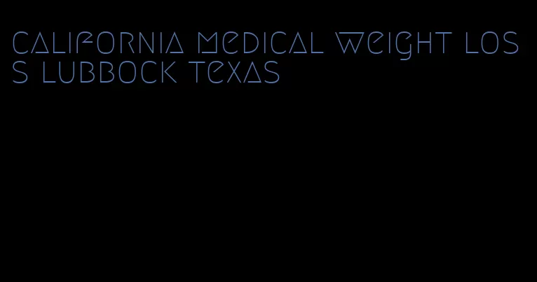 california medical weight loss lubbock texas
