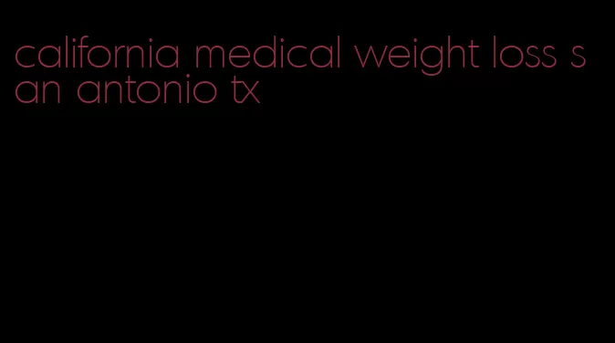 california medical weight loss san antonio tx