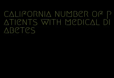 california number of patients with medical diabetes