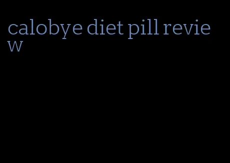 calobye diet pill review