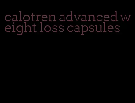 calotren advanced weight loss capsules