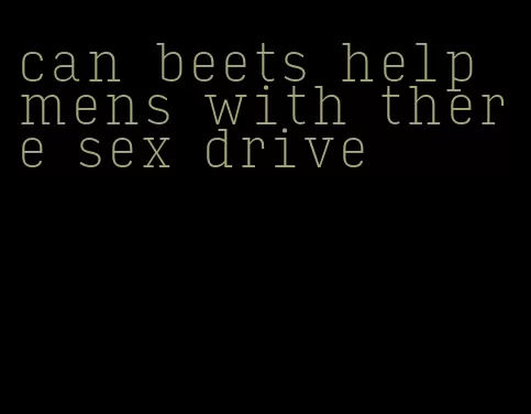 can beets help mens with there sex drive