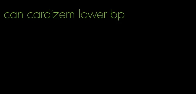 can cardizem lower bp