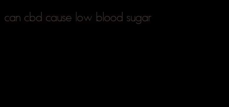 can cbd cause low blood sugar