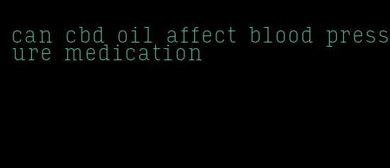 can cbd oil affect blood pressure medication