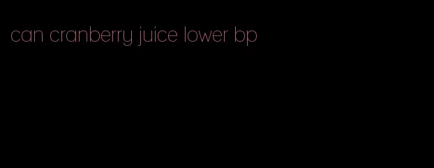 can cranberry juice lower bp