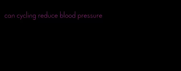 can cycling reduce blood pressure