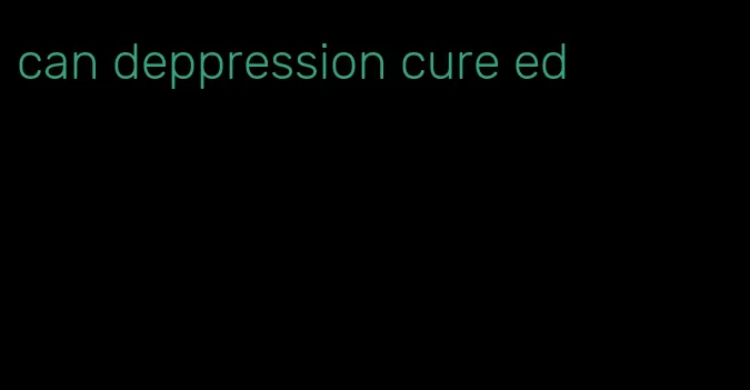 can deppression cure ed