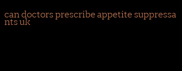 can doctors prescribe appetite suppressants uk
