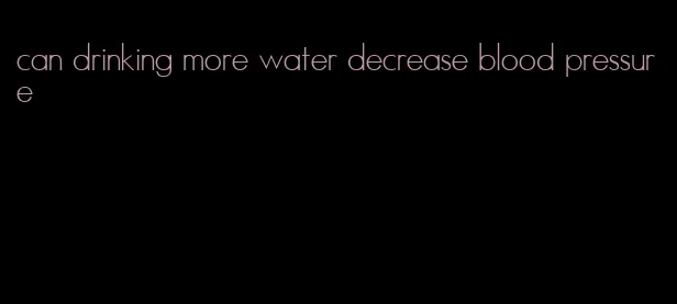can drinking more water decrease blood pressure