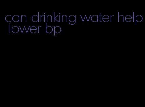 can drinking water help lower bp