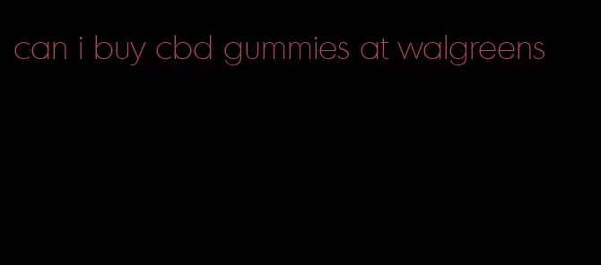 can i buy cbd gummies at walgreens