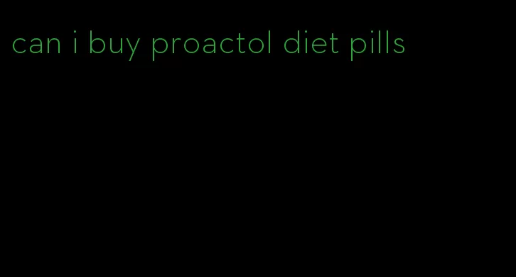 can i buy proactol diet pills