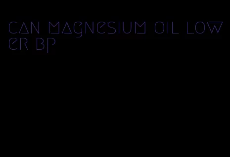 can magnesium oil lower bp