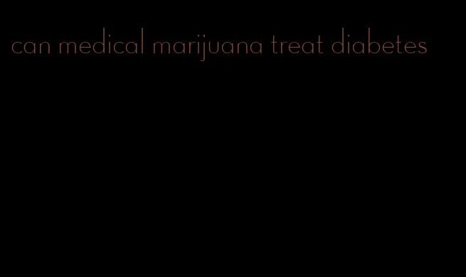 can medical marijuana treat diabetes