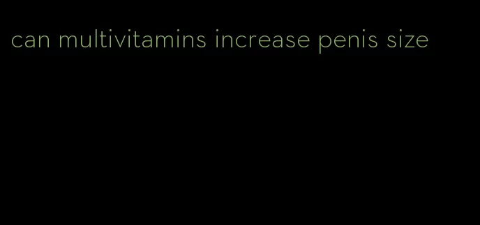 can multivitamins increase penis size