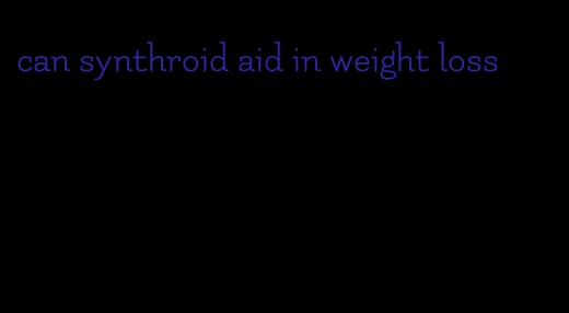 can synthroid aid in weight loss