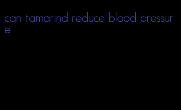 can tamarind reduce blood pressure