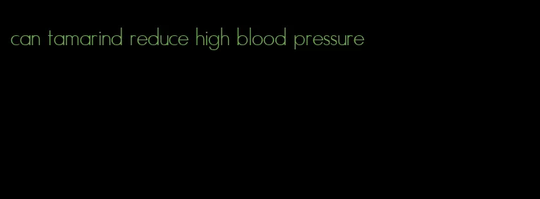can tamarind reduce high blood pressure