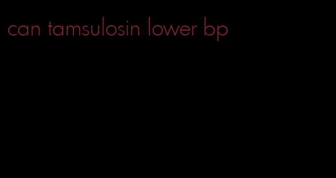 can tamsulosin lower bp